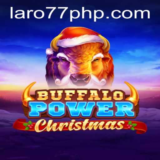 Discover the Festive Thrills of BuffaloPowerChristmas with Laro77 PH